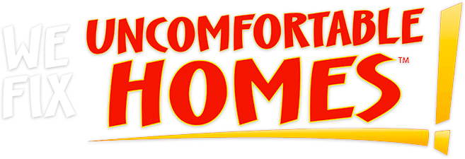 We Fix Uncomfortable Homes!